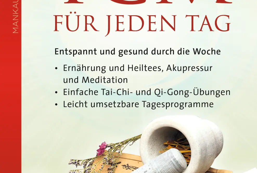 Jahrtausendealtes Wissen für den Atlltag