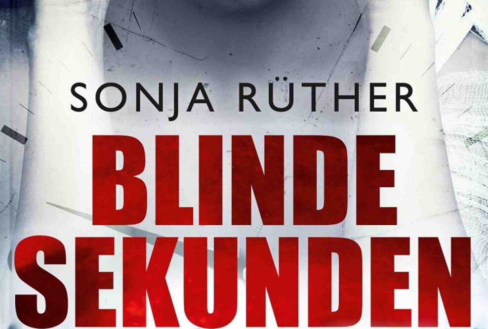 Für Menschen, die nichts mehr schocken kann: Sonja Rüthers Thriller "Blinde Sekunden"