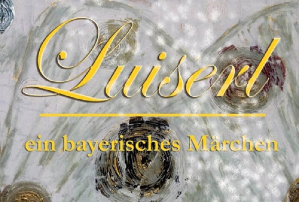 Luiserl, ein bayrisches Märchen