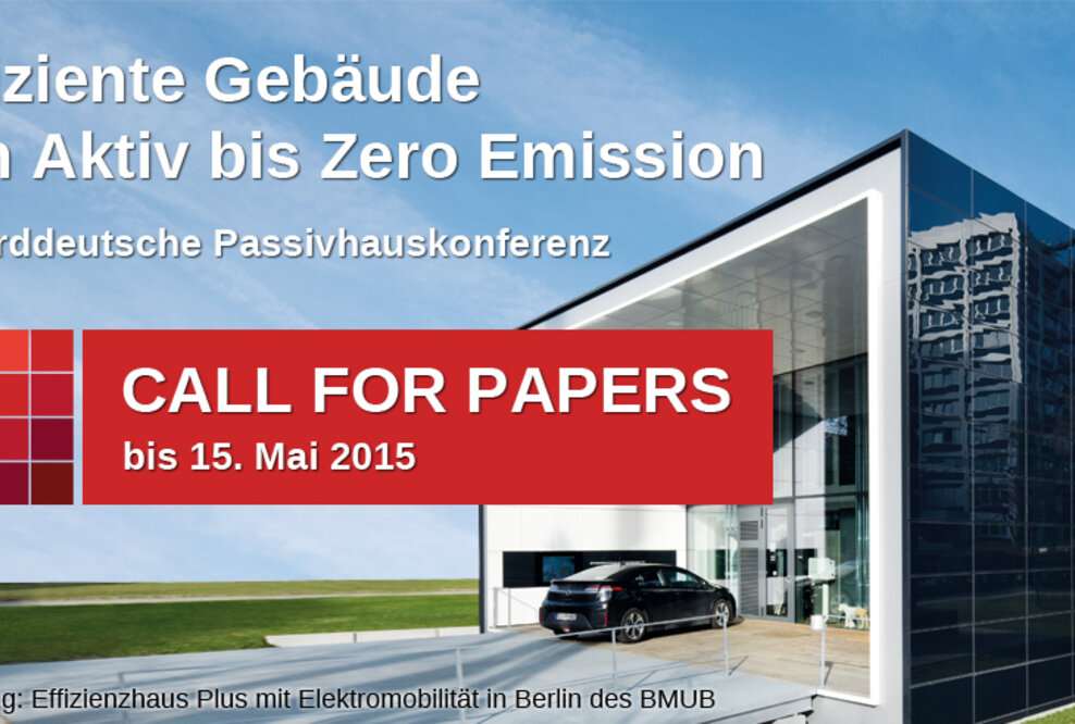 CALL FOR PAPERS bis 15. Mai 2015 - Effiziente Gebäude von Aktiv bis Zero Emission - 7. Norddeutsche Passivhausk