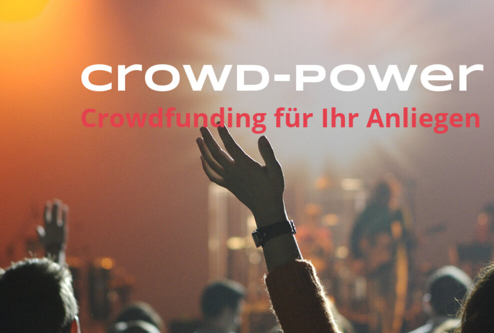 Crowd-Power geht online – Crowdfunding für Ihr Anliegen