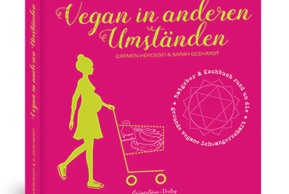 Das Licht der Buchmarkts erblickt: Vegan in anderen Umständen. Ratgeber & Kochbuch zur veganen Schwangerschaft und Stillzeit