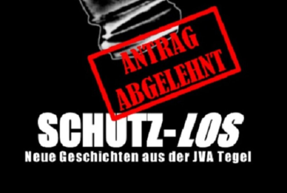 Der neue Band "SCHUTZ-LOS - Neue Geschichten aus der JVA Tegel" erscheint im März 2019