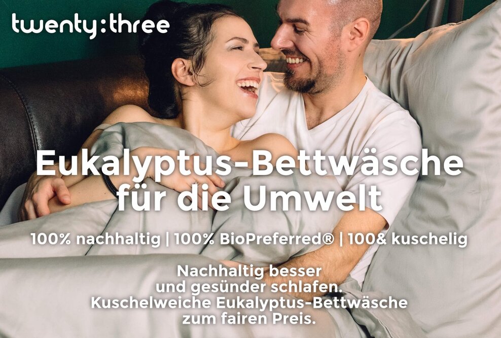 Nachhaltige Bettwäsche aus Eukalyptus: twenty:three® sorgt für besseren und umweltfreundlicheren Schlaf