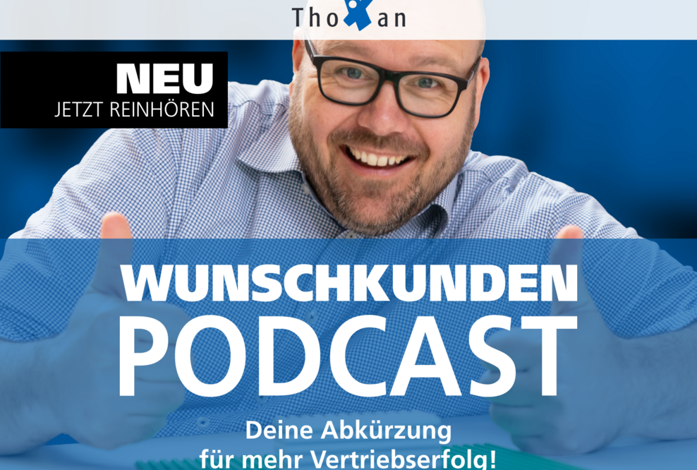 Thoxan-Geschäftsführer Thomas Kilian präsentiert den Wunschkunden-Podcast als Abkürzung für mehr Vertriebserfolg