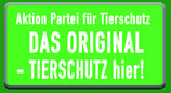 Aktion Partei für Tierschutz - DAS ORIGINAL - TIERSCHUTZ hier!