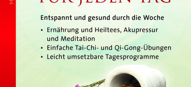 Jahrtausendealtes Wissen für den Atlltag