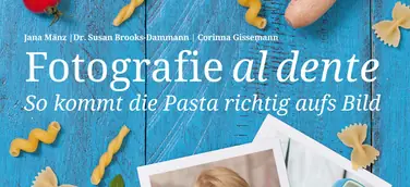 Fotografie al dente - So kommt die Pasta richtig aufs Bild