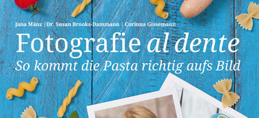 Fotografie al dente - So kommt die Pasta richtig aufs Bild