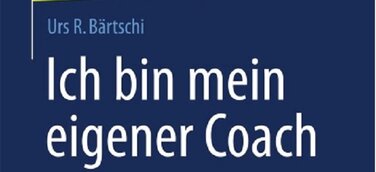"Ich bin mein eigener Coach" von Urs Bärtschi in neuer, erweiterter Ausgabe