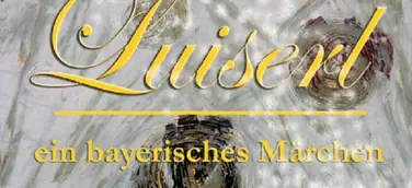 Luiserl, ein bayrisches Märchen