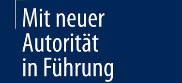 Ratgeberbuch: Wirksamer führen mit neuer Autorität
