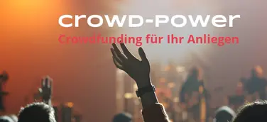 Crowd-Power geht online – Crowdfunding für Ihr Anliegen