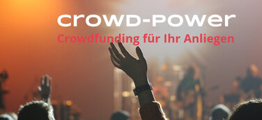 Crowd-Power geht online – Crowdfunding für Ihr Anliegen