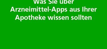 Arzneimittel-Apps aus Ihrer Apotheke - Neue Broschüre für Patientinnen und Patienten informiert ausführlich