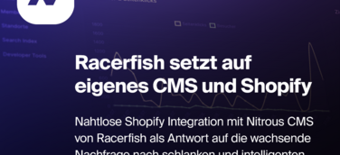 Full Service-Digitalagentur Racerfish setzt auf eigenes CMS und Shopify als E-Commerce System