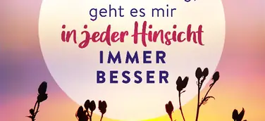 Jeden Tag, so wie ich's mag, geht es mir in jeder Hinsicht immer besser
