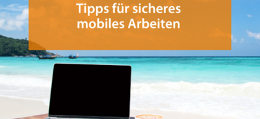 Tipps für sicheres mobiles Arbeiten