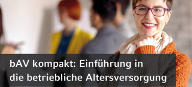 bAV kompakt: Einführung in die betriebliche Alters­versorgung