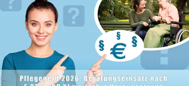 Pflegegeld 2026 - Beratungseinsatz nach § 37.3 SGB XI weiterhin Voraussetzung