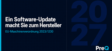 Aufmacherbild zum Artikel: Headline „Ein Software-Update macht Sie zum Hersteller" auf dunkelblauem Hintergrund mit dekorativem Schriftzug 2027. EU-Maschinenverordnung 2023/1230, verbindlich ab 20. Januar 2027. Ein Angebot der PreQ GmbH.