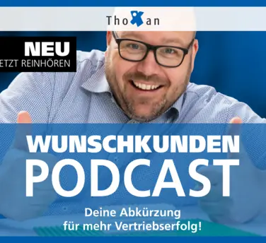 Thoxan-Geschäftsführer Thomas Kilian präsentiert den Wunschkunden-Podcast als Abkürzung für mehr Vertriebserfolg