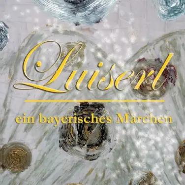 Luiserl, ein bayrisches Märchen