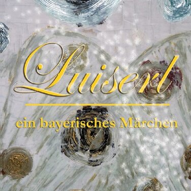 Luiserl, ein bayrisches Märchen