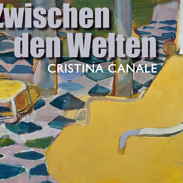 Ausstellung - Cristina Canale: "Zwischen den Welten"