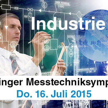 2. Göttinger Messtechniksymposium - Messtechnik in der Industrie 4.0 am 16.07.2015