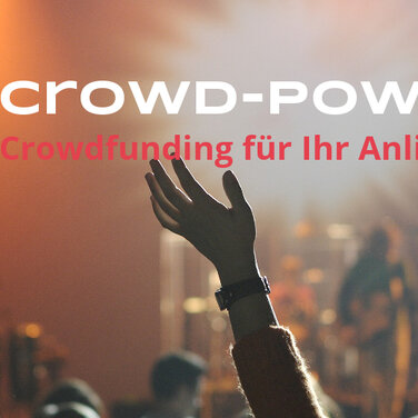 Crowd-Power geht online – Crowdfunding für Ihr Anliegen