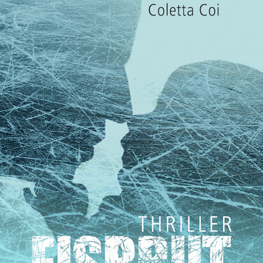 Ist jeder Mensch käuflich, wenn der Preis stimmt: EISBRUT von Coletta Coi bei MARTIN BÜHLER Publishing erschienen