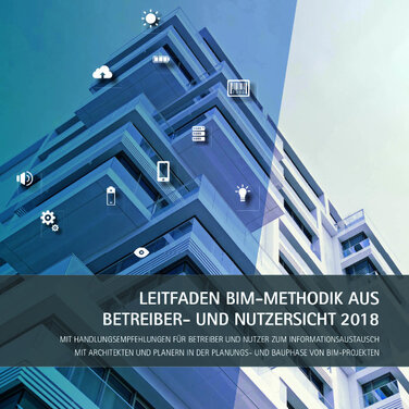 Leitfaden „BIM-Methodik aus Betreiber- und Nutzersicht 2018“ ab sofort erhältlich