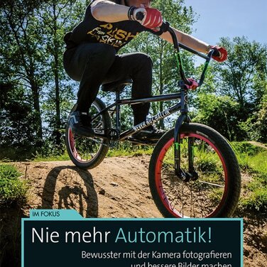 Neuerscheinung: Das Buch zum Fotokurs: Nie mehr Automatik