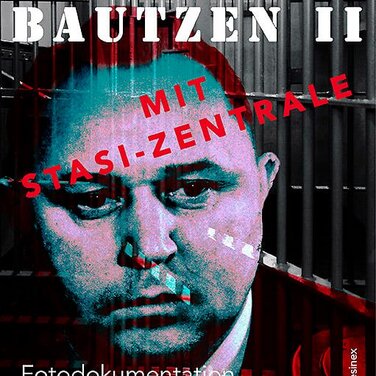 Rengha Rodewill: BAUTZEN II Mit Stasi-Zentrale / Fotodokumentation, Zeitzeugenberichte