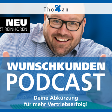Thoxan-Geschäftsführer Thomas Kilian präsentiert den Wunschkunden-Podcast als Abkürzung für mehr Vertriebserfolg