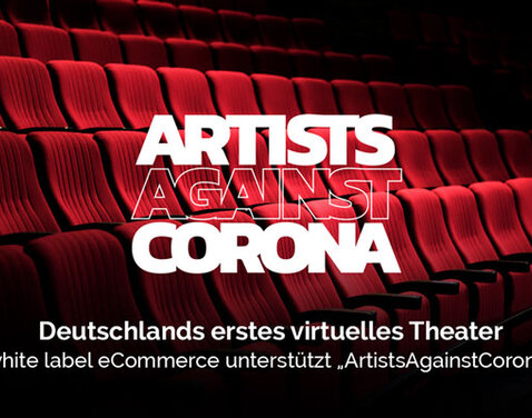 Deutschlands erstes virtuelles Theater: white label eCommerce unterstützt „ArtistsAgainstCorona“