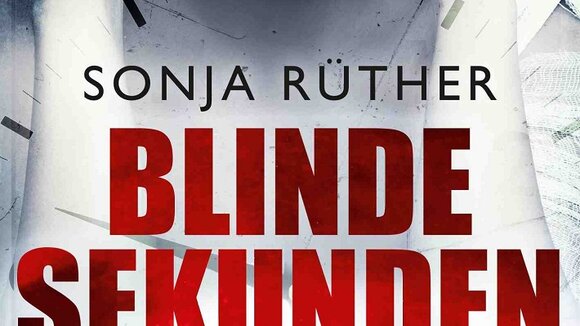 Für Menschen, die nichts mehr schocken kann: Sonja Rüthers Thriller "Blinde Sekunden"