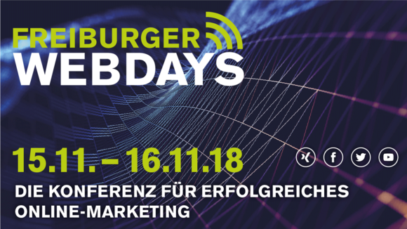 Zweite Freiburger Webdays - Online Marketing Konferenz am 15. und 16. November 2018