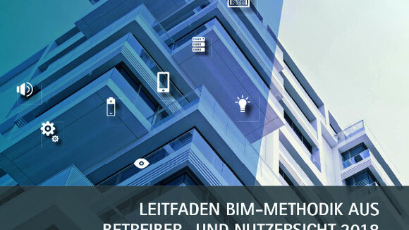 Leitfaden „BIM-Methodik aus Betreiber- und Nutzersicht 2018“ ab sofort erhältlich