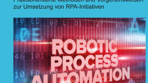 Neuerscheinung Fachbuch: Robotic Process Automation in Unternehmen