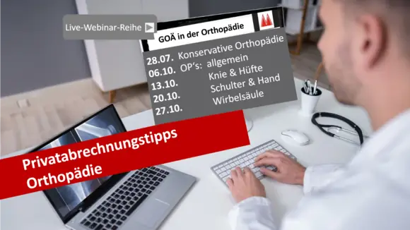 GOÄ Webinar-Reihe in der Orthopädie – So schöpfen Sie Ihre GOÄ-Potenziale in der Orthopädie richtig aus