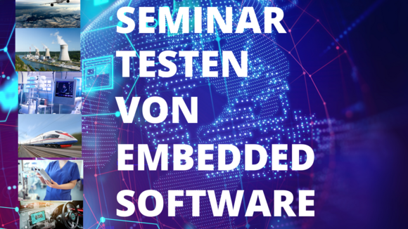 Seminar „Testen von Embedded Software“ (2-tägiges Präsenz-Seminar) am 12. und 13. Oktober 2022 mit Dipl.-Ing. M. Heininger in Offenburg