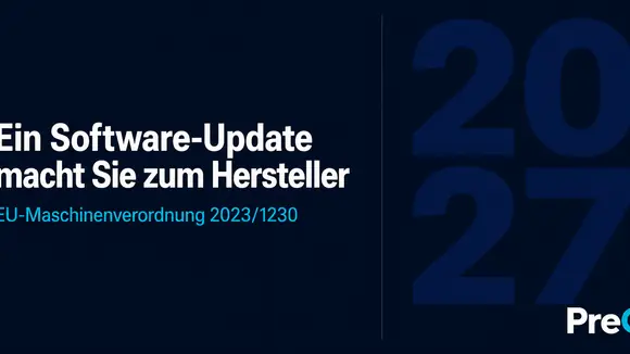 Aufmacherbild zum Artikel: Headline „Ein Software-Update macht Sie zum Hersteller" auf dunkelblauem Hintergrund mit dekorativem Schriftzug 2027. EU-Maschinenverordnung 2023/1230, verbindlich ab 20. Januar 2027. Ein Angebot der PreQ GmbH.