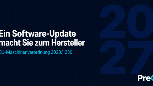 Aufmacherbild zum Artikel: Headline „Ein Software-Update macht Sie zum Hersteller" auf dunkelblauem Hintergrund mit dekorativem Schriftzug 2027. EU-Maschinenverordnung 2023/1230, verbindlich ab 20. Januar 2027. Ein Angebot der PreQ GmbH.